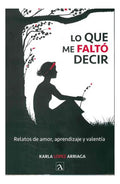 Libro Fisico Lo Que Me Falto Decir - Karla Lopez Arriaga